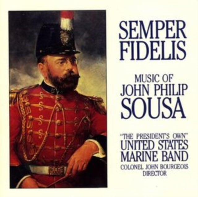 Semper Fidelis: Music of John Philip Sousa