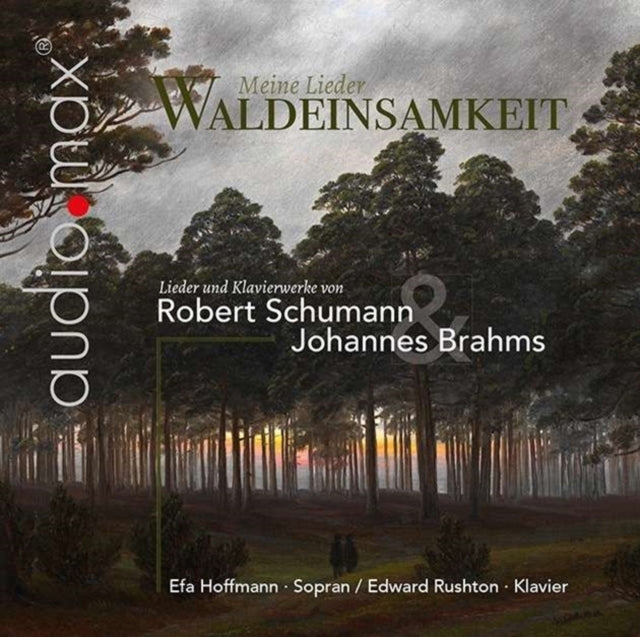 Robert Schumann/Johannes Brahms: Meine Lieder Waldeinsamkeit