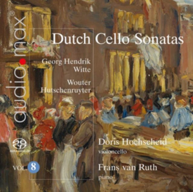 Georg Hendrik Witte/Wouter Hutschenruyter: Dutch Cello Sonatas