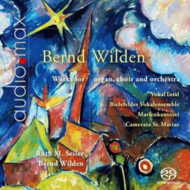Bernd Wilden: Works for Organ, Choir and Orchestra