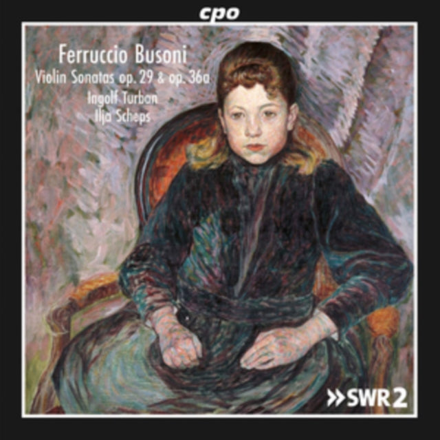 Ferruccio Busoni: Violin Sonatas, Op. 29 & Op. 36a