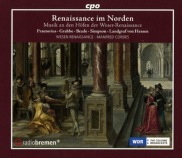 Renaissance Im Norden: Musik an Den Höfen Der Weser-Renaissance
