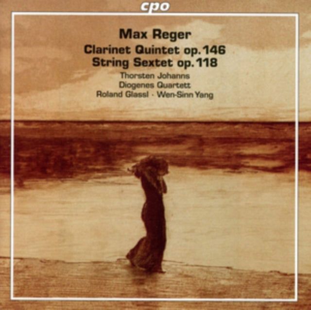 Max Reger: Clarinet Quintet, Op. 146/String Sextet, Op. 118