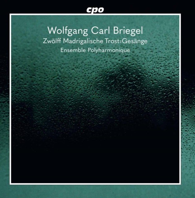 Wolfgang Carl Briegel: Zwölff Madrigalische Trost-Gesänge