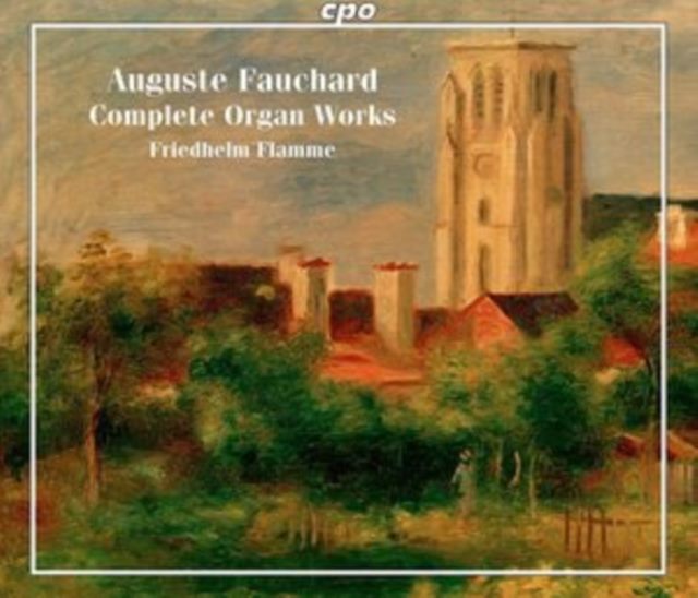 Auguste Fauchard: Complete Organ Works