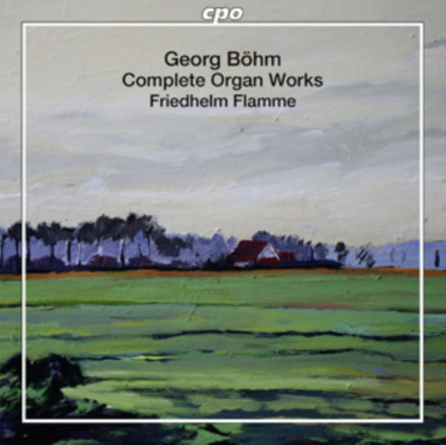 Georg Bohm: Complete Organ Works