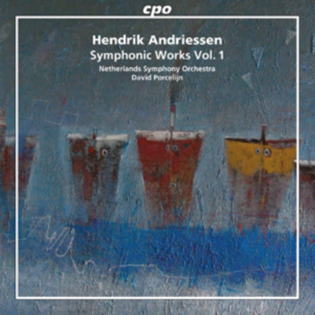 Hendrik Andriessen: Symphonic Works