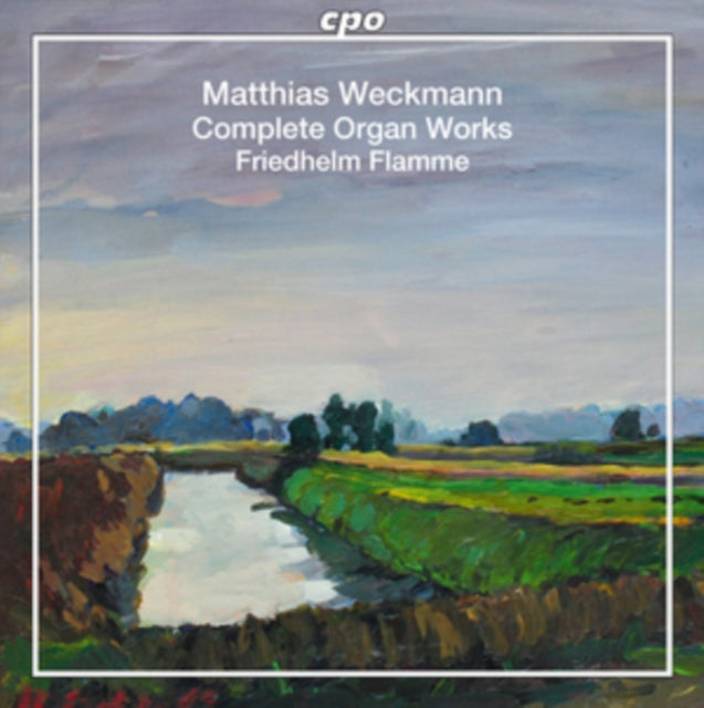 Matthias Weckmann: Complete Organ Works