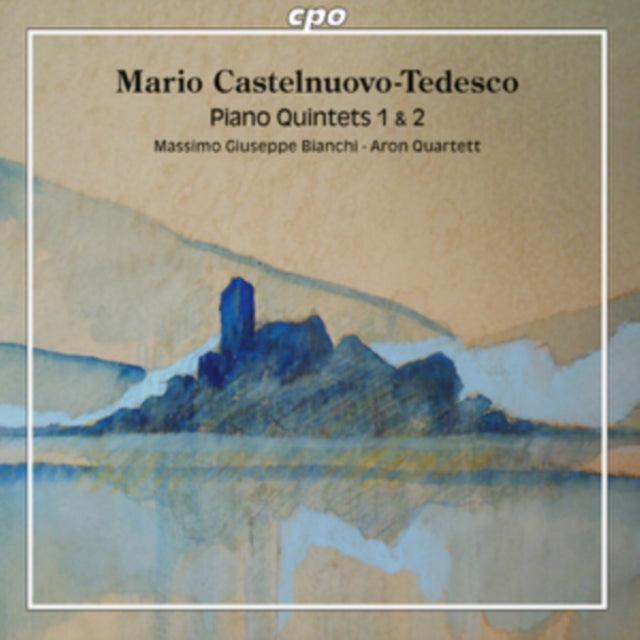 Mario Castelnuovo-Tedesco: Piano Quintets 1 & 2