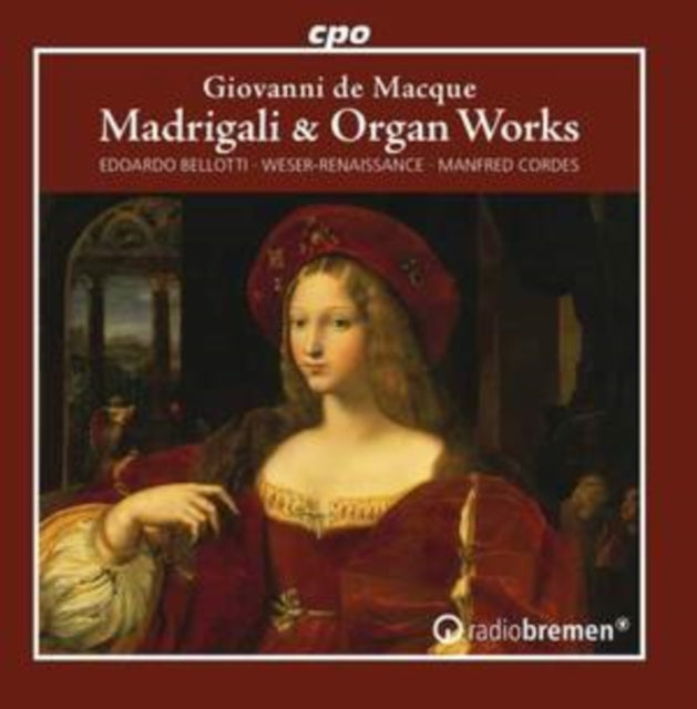 Giovanni De Macque: Madrigali & Organ Works