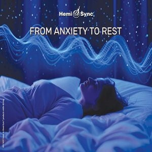 From anxiety to rest with Hemi-Sync