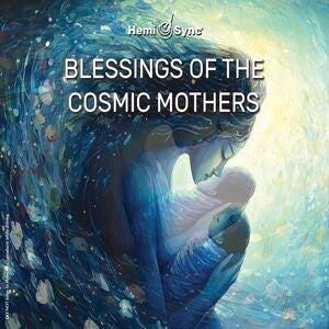 Blessings of the cosmic mothers