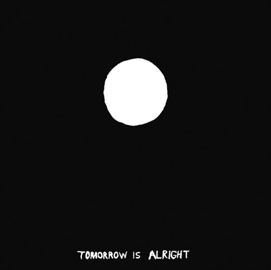 Tomorrow Is Alright