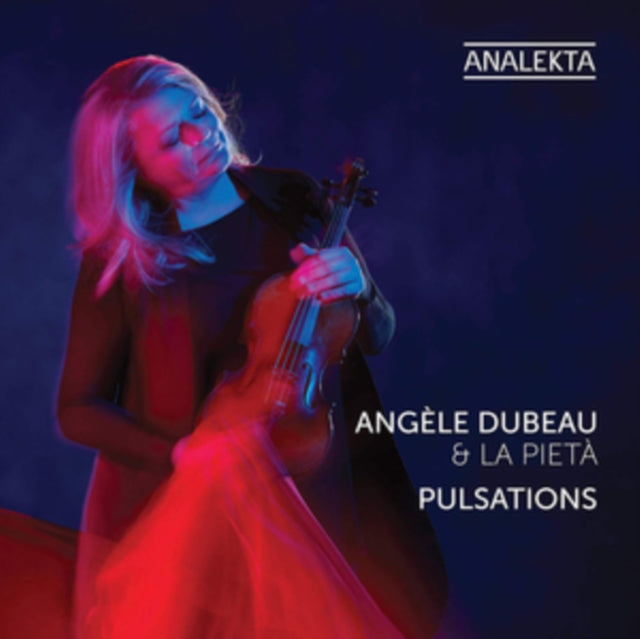Angèle Dubeau & La Pietà: Pulsations