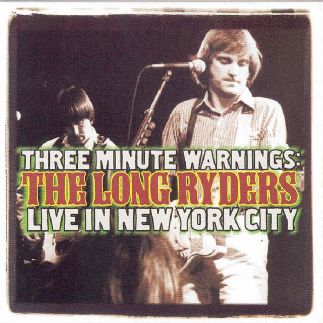 Three Minute Warning - The Long Ryders Live in New York City
