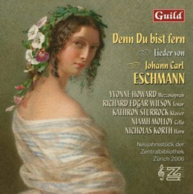 Denn Du Bist Fern: Lieder Von Johann Carl Eschmann