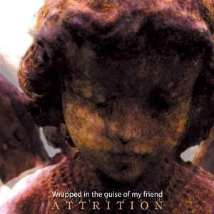 Wrapped in the Guise of My Friend - Attrition Covered