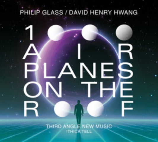 Philip Glass/David Henry Hwang: 1000 Airplanes On the Roof