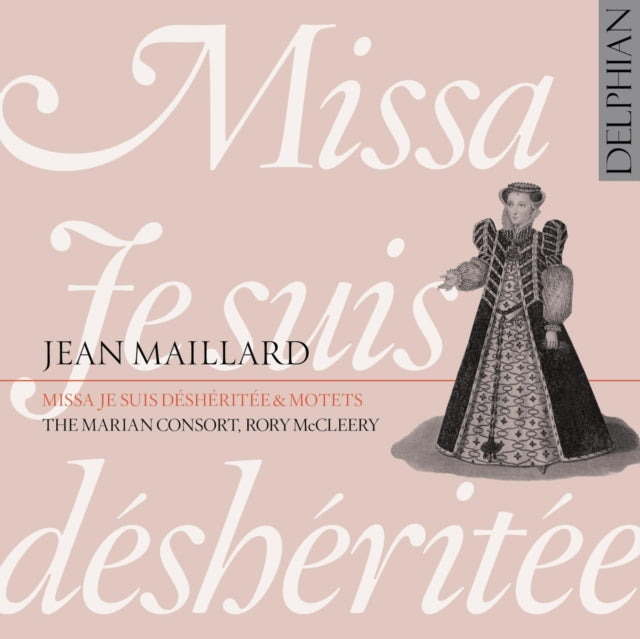 Jean Maillard: Missa 'Je Suis Déshéritée' & Motets