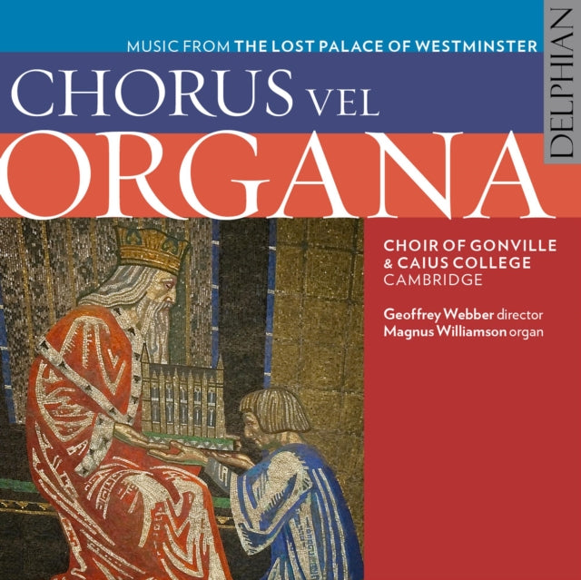 Chorus Vel Organa: Music from the Lost Palace of Westminster