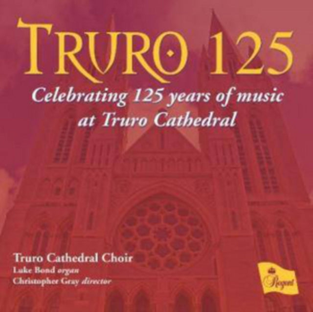 Truro 125: Celebrating 125 Years of Music at Truro Cathedral