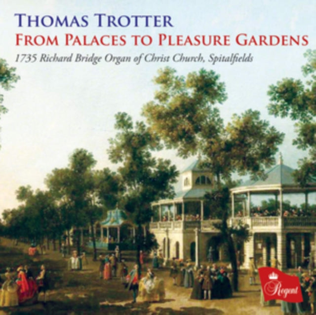 Thomas Trotter: From Palaces to Pleasure Gardens