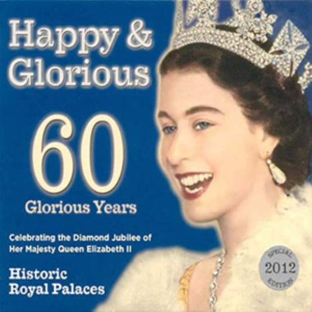 Happy & Glorious - 60 Glorious Years
