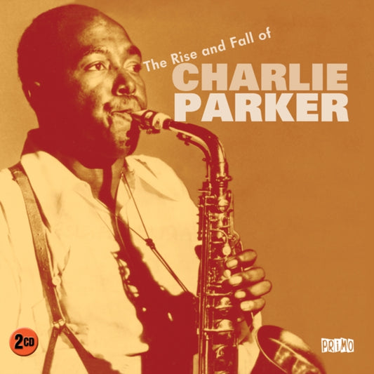 The Rise and Fall of Charlie Parker