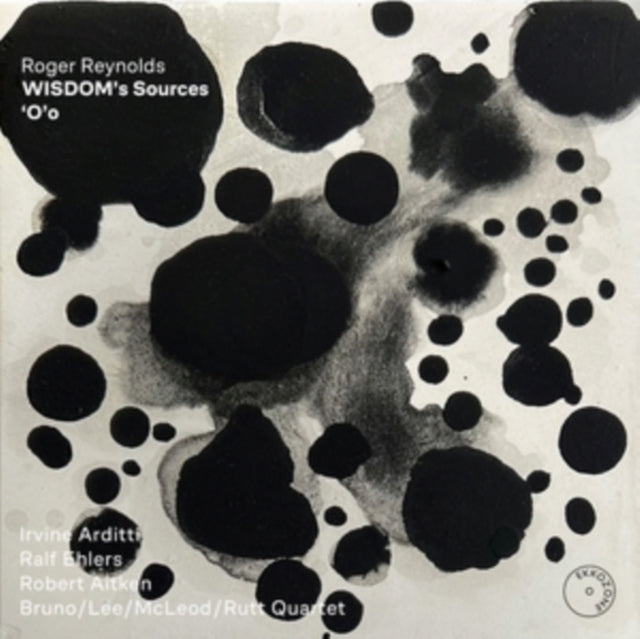 Roger Reynolds: WISDOM's Sources/'O'o
