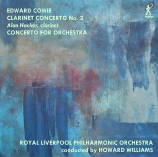 Edward Cowie: Clarinet Concerto No. 2/Concerto for Orchestra