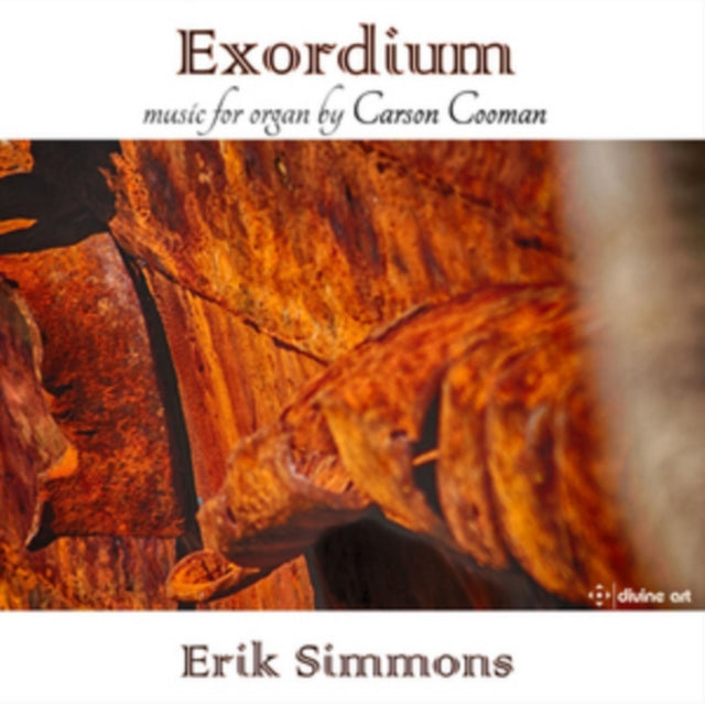 Exordium - Music for Organ By Carson Cooman