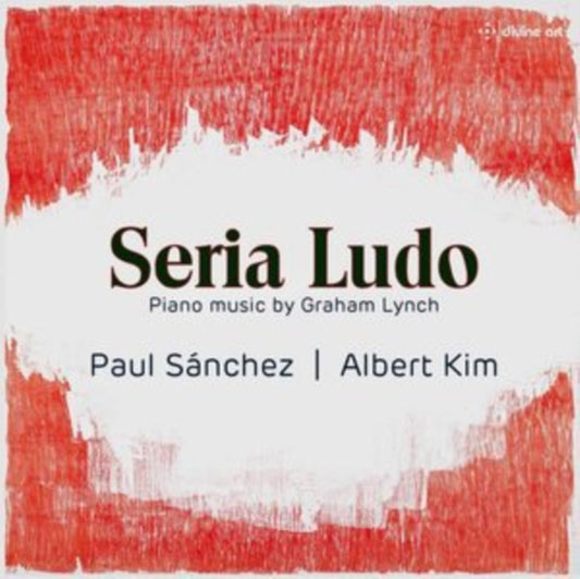 Seria Ludo: Piano Music By Graham Lynch