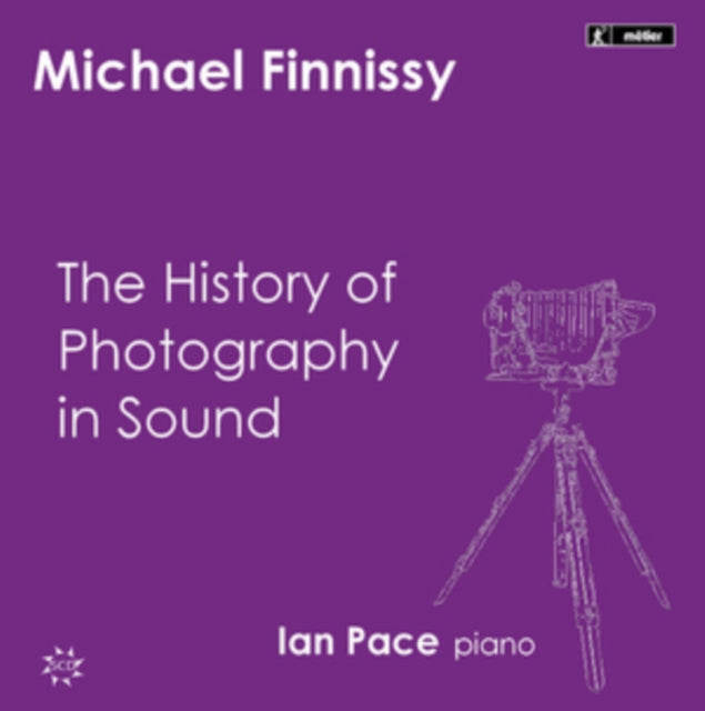 Michael Finnissy: The History of Photography in Sound