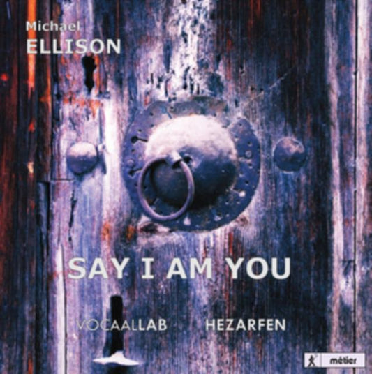 Michael Ellison: Say I Am You