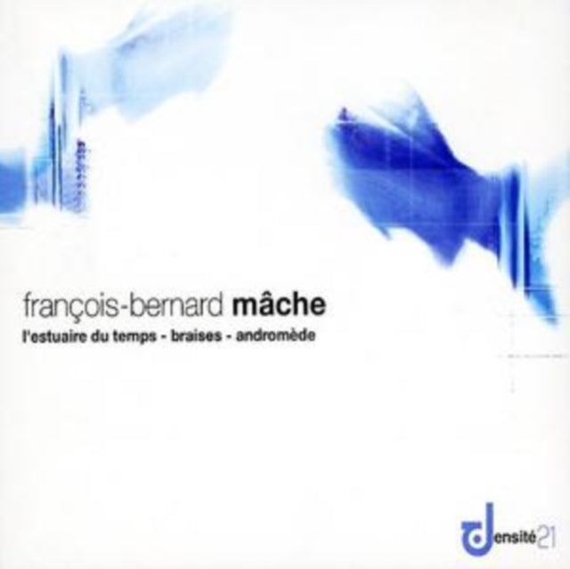 Francois-Bernard Mache: L'estuaire Du Temps/Braises/Andromède