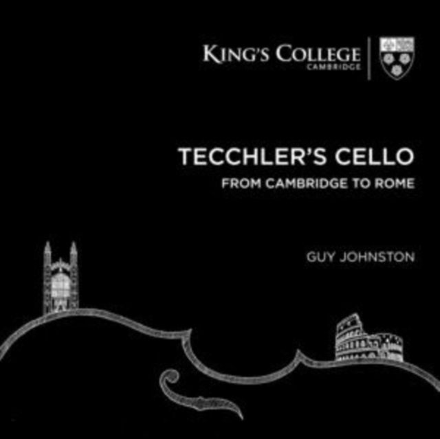 Guy Johnston: Tecchler's Cello from Cambridge to Rome