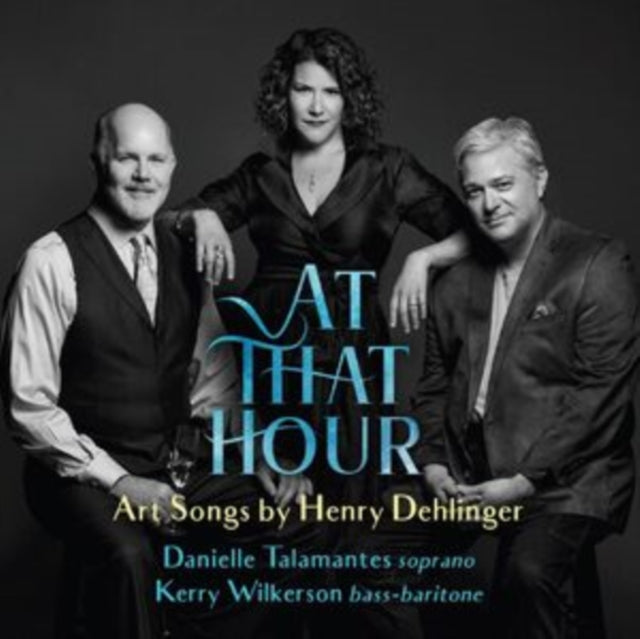 At That Hour: Art Songs By Henry Dehlinger
