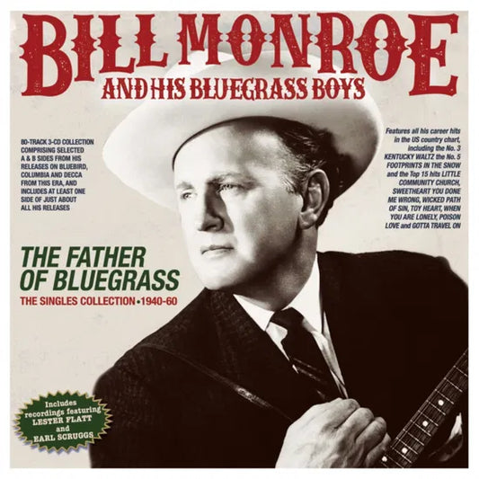 The Father Of Bluegrass - The Singles Collection 1940-60