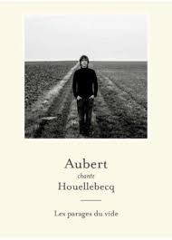 Aubert Chante Houellebecq Les Parages Du