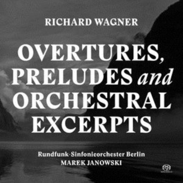 Richard Wagner: Overtures, Preludes and Orchestral Excerpts