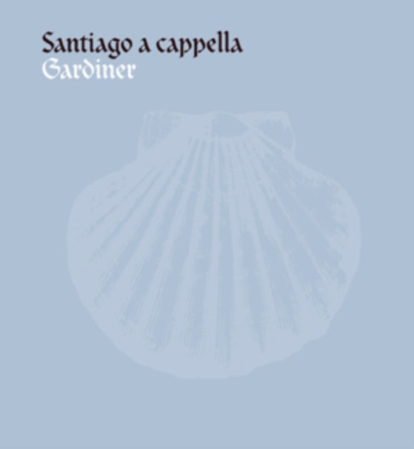 John Eliot Gardiner: Santiago a Cappella