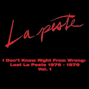 I Don't Know Right from Wrong: Lost La Peste 1976-1979 Vol. 1