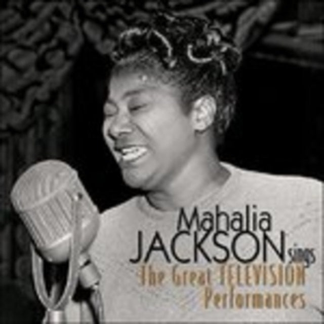 Mahalia Jackson Sings the Great Television Performances