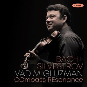 Vadim Gluzman: Bach & Silvestrov
