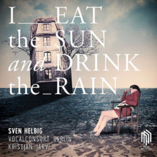 Sven Helbig: I Eat the Sun and Drink the Rain