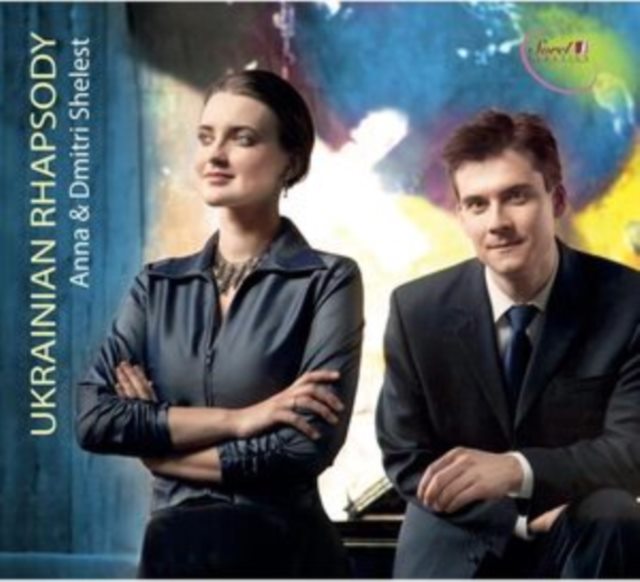 Anna & Dmitri Shelest: Ukrainian Rhapsody