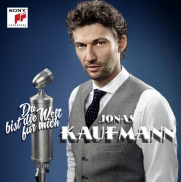 Jonas Kaufmann: Du Bist Die Welt Für Mich