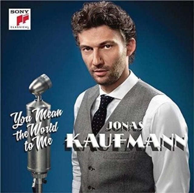 Jonas Kaufmann: You Mean the World to Me