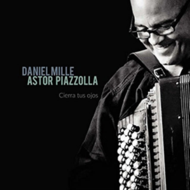Daniel Mille: Astor Piazzolla - Cierra Tus Ojos