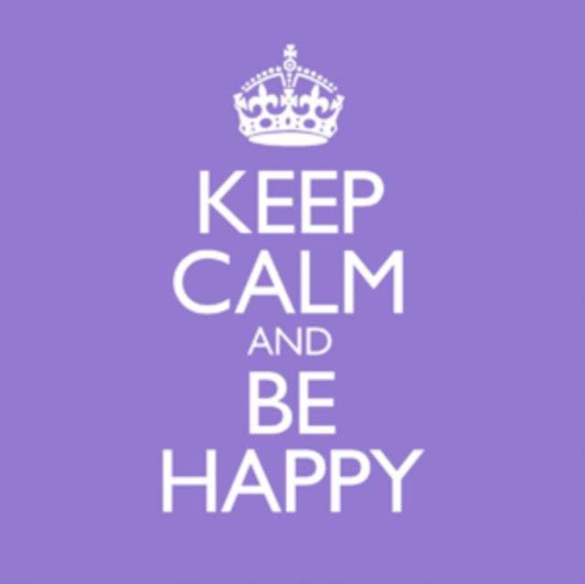 Keep Calm and Be Happy